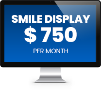 Smile Display $750 per month